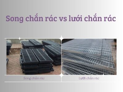 Phân biệt song chắn rác và lưới chắn rác: Điểm giống và khác nhau